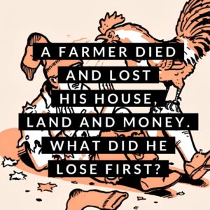 A Farmer Died And Lost His House - Death Riddles